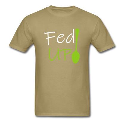 Fed UP - Unisex Classic T-Shirt - khaki