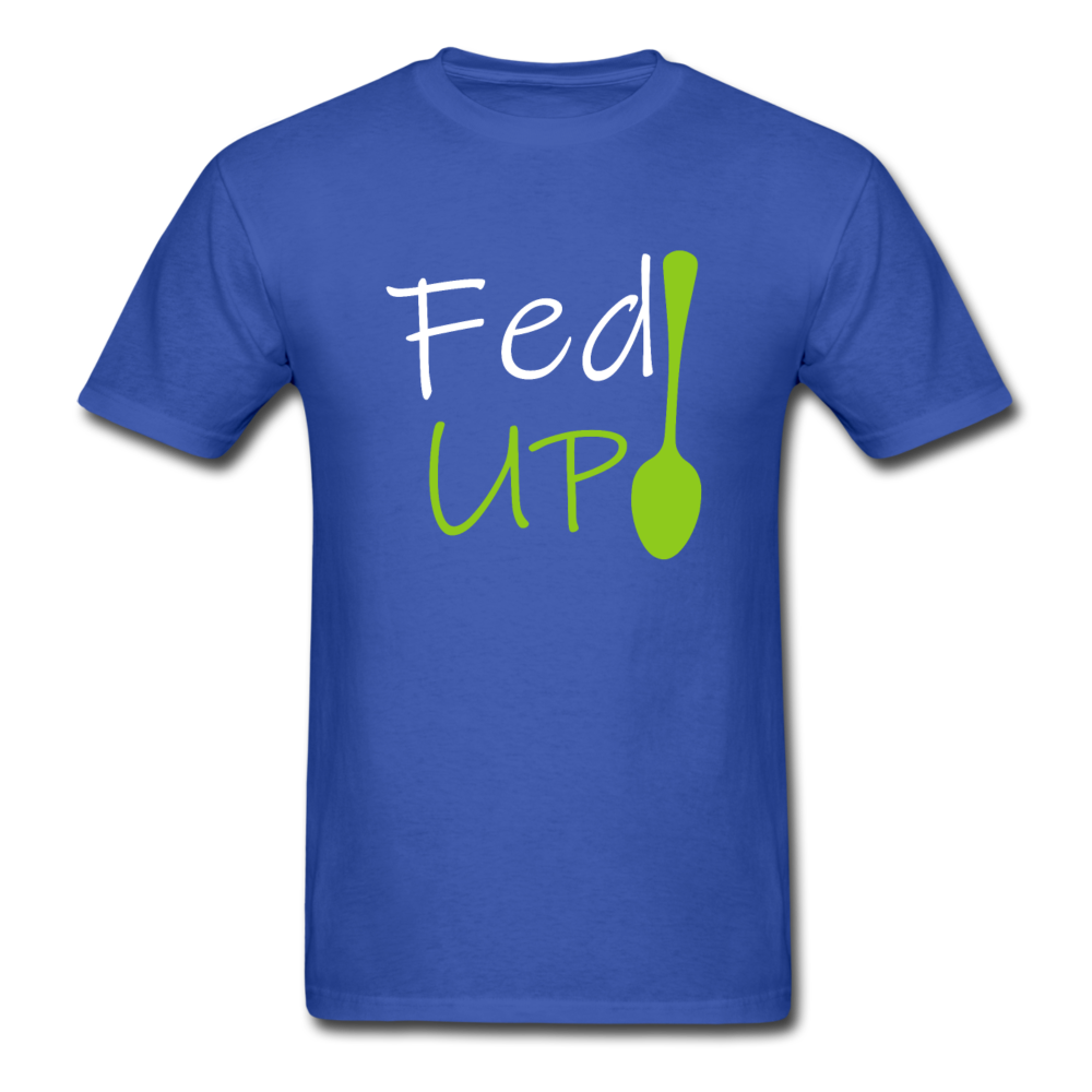 Fed UP - Unisex Classic T-Shirt - royal blue