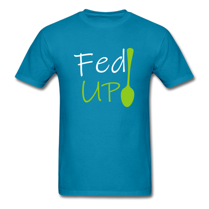Fed UP - Unisex Classic T-Shirt - turquoise