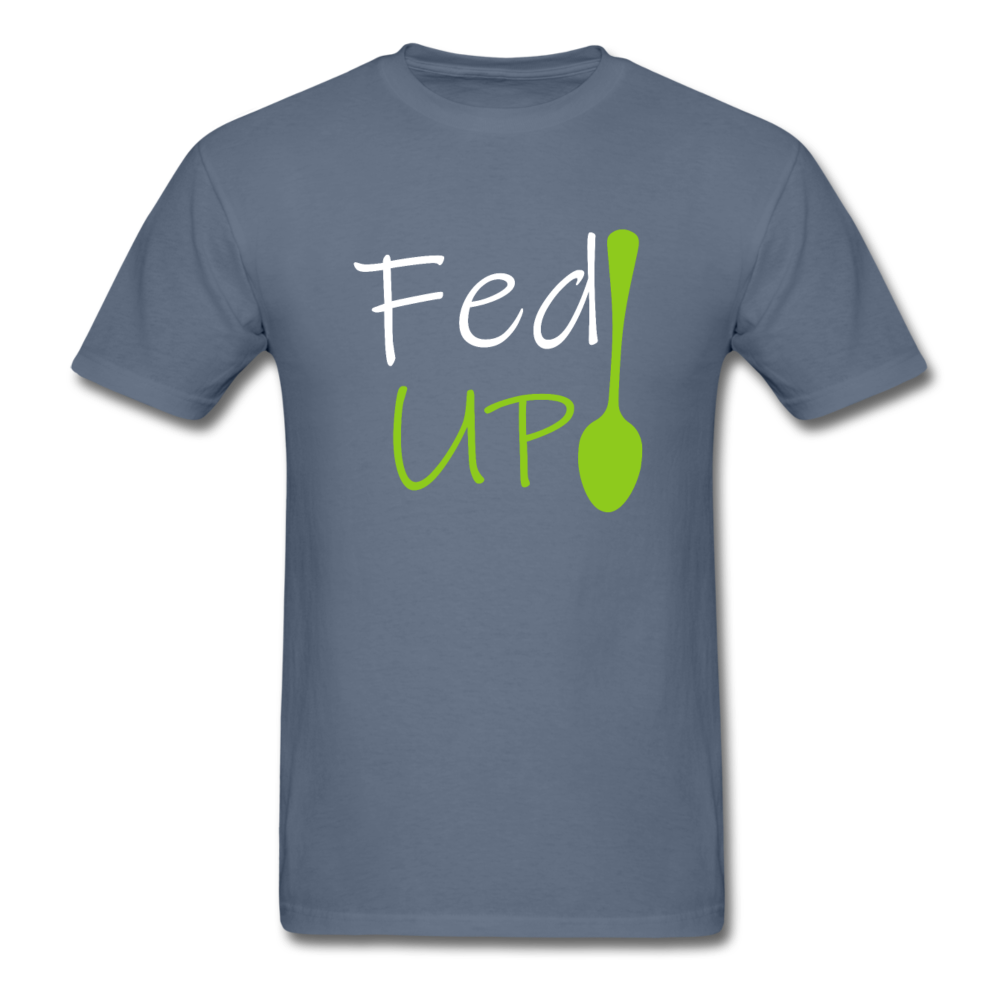 Fed UP - Unisex Classic T-Shirt - denim