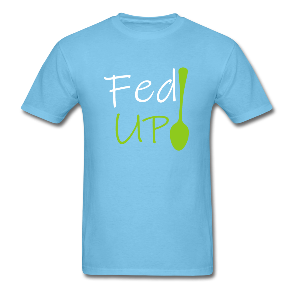 Fed UP - Unisex Classic T-Shirt - aquatic blue