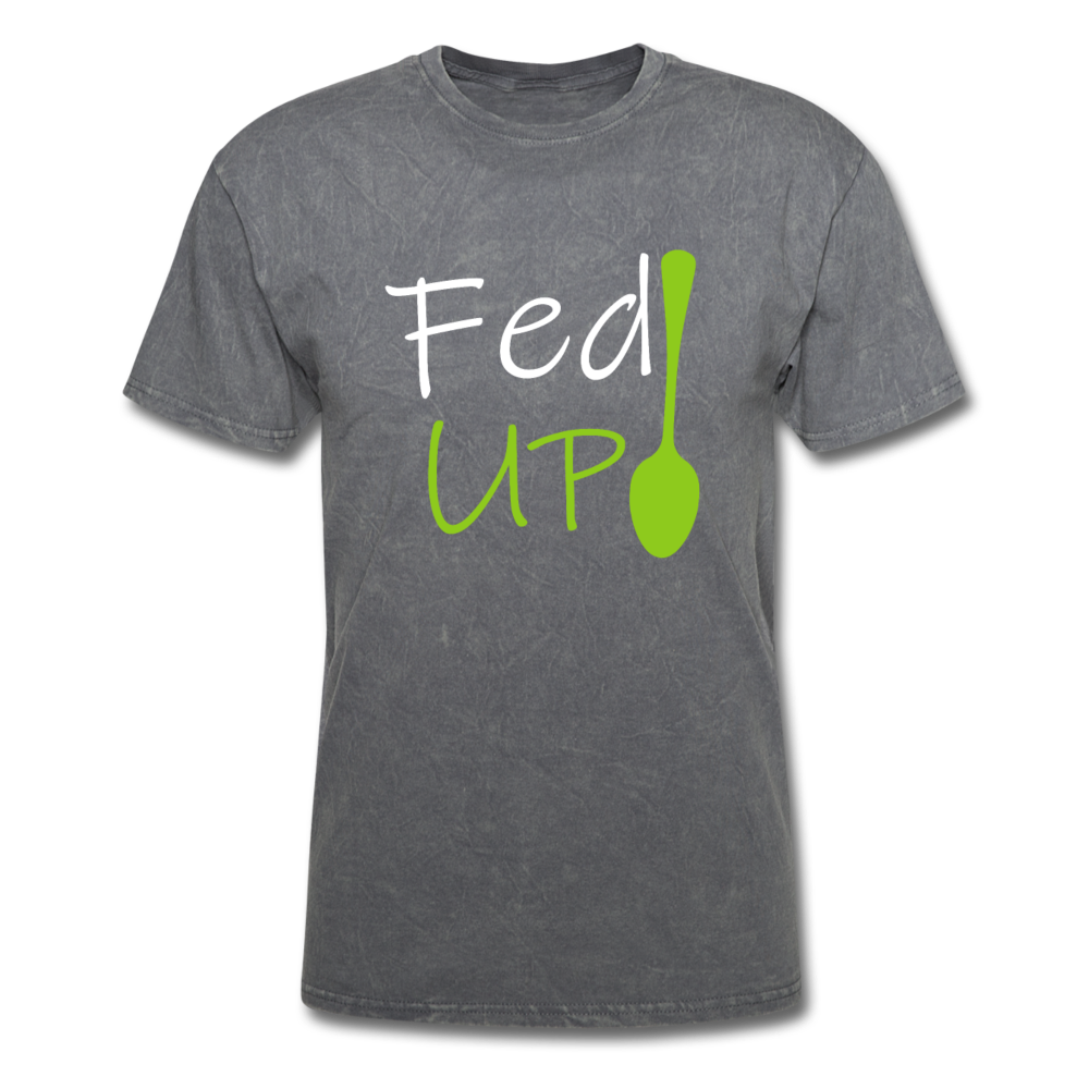 Fed UP - Unisex Classic T-Shirt - mineral charcoal gray