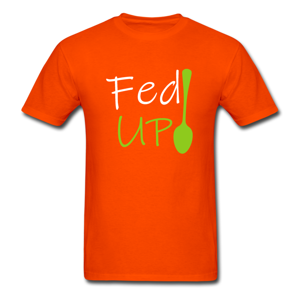 Fed UP - Unisex Classic T-Shirt - orange