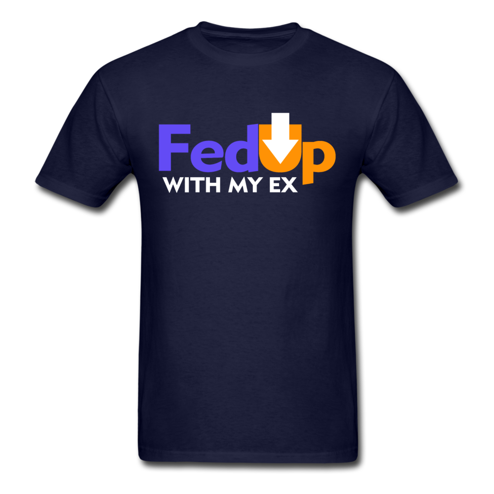 Fed UP With My Ex - Unisex Classic T-Shirt - navy
