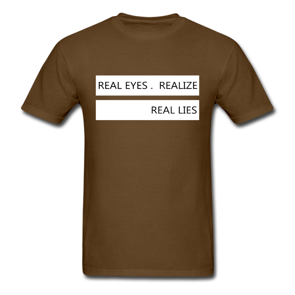 Real Eyes Realize Real Lies - Unisex Classic T-Shirt - brown