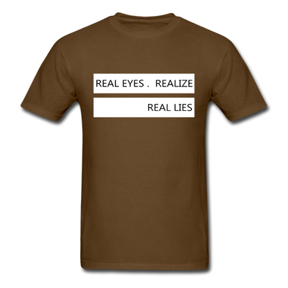 Real Eyes Realize Real Lies - Unisex Classic T-Shirt - brown