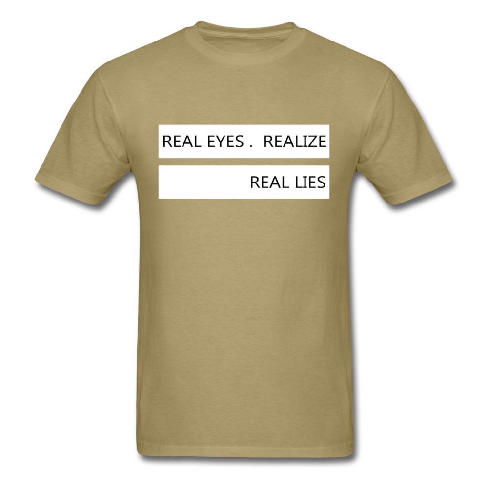 Real Eyes Realize Real Lies - Unisex Classic T-Shirt - khaki