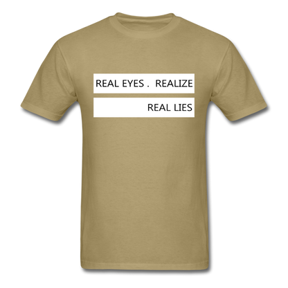 Real Eyes Realize Real Lies - Unisex Classic T-Shirt - khaki