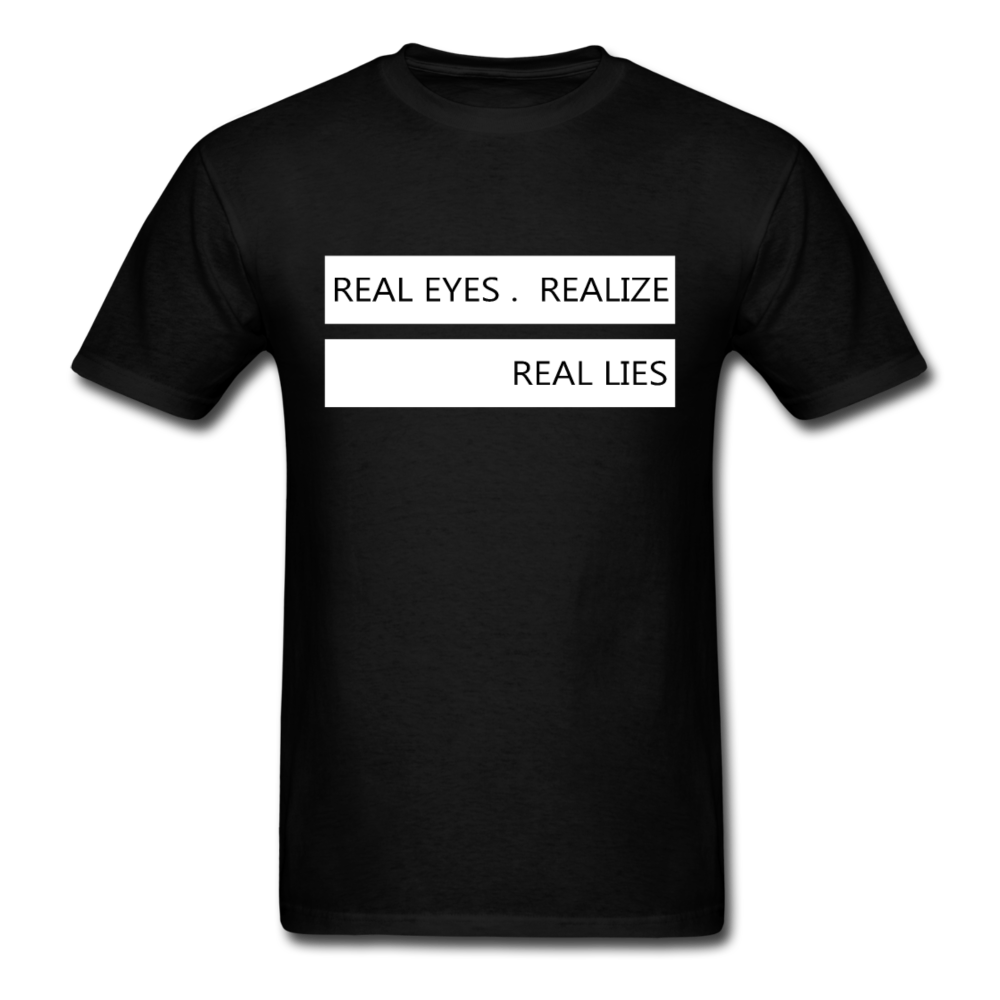 Real Eyes Realize Real Lies - Unisex Classic T-Shirt - black