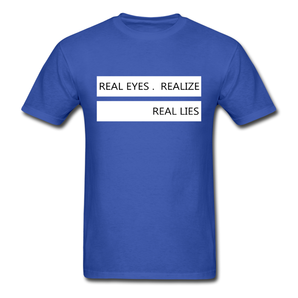 Real Eyes Realize Real Lies - Unisex Classic T-Shirt - royal blue
