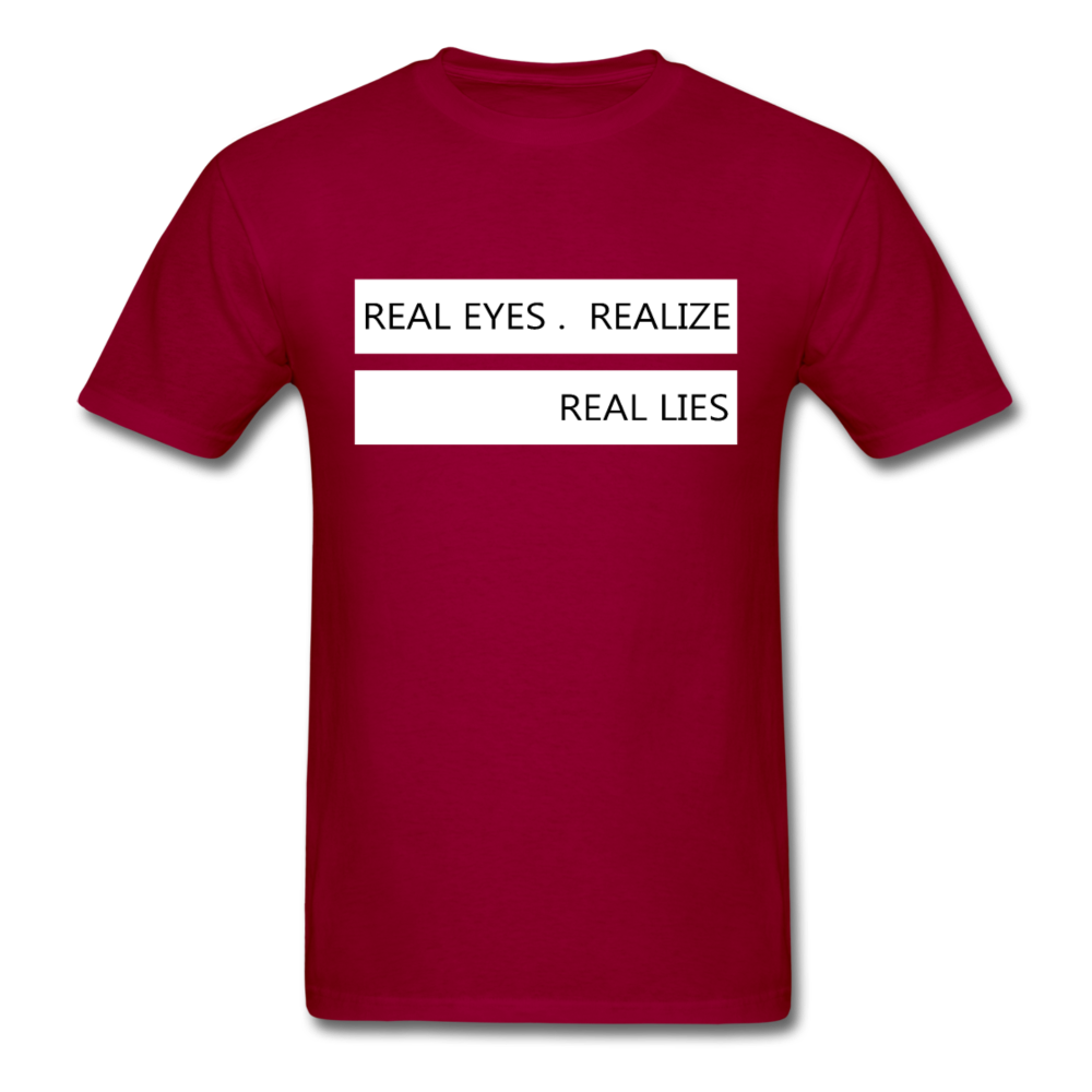 Real Eyes Realize Real Lies - Unisex Classic T-Shirt - dark red