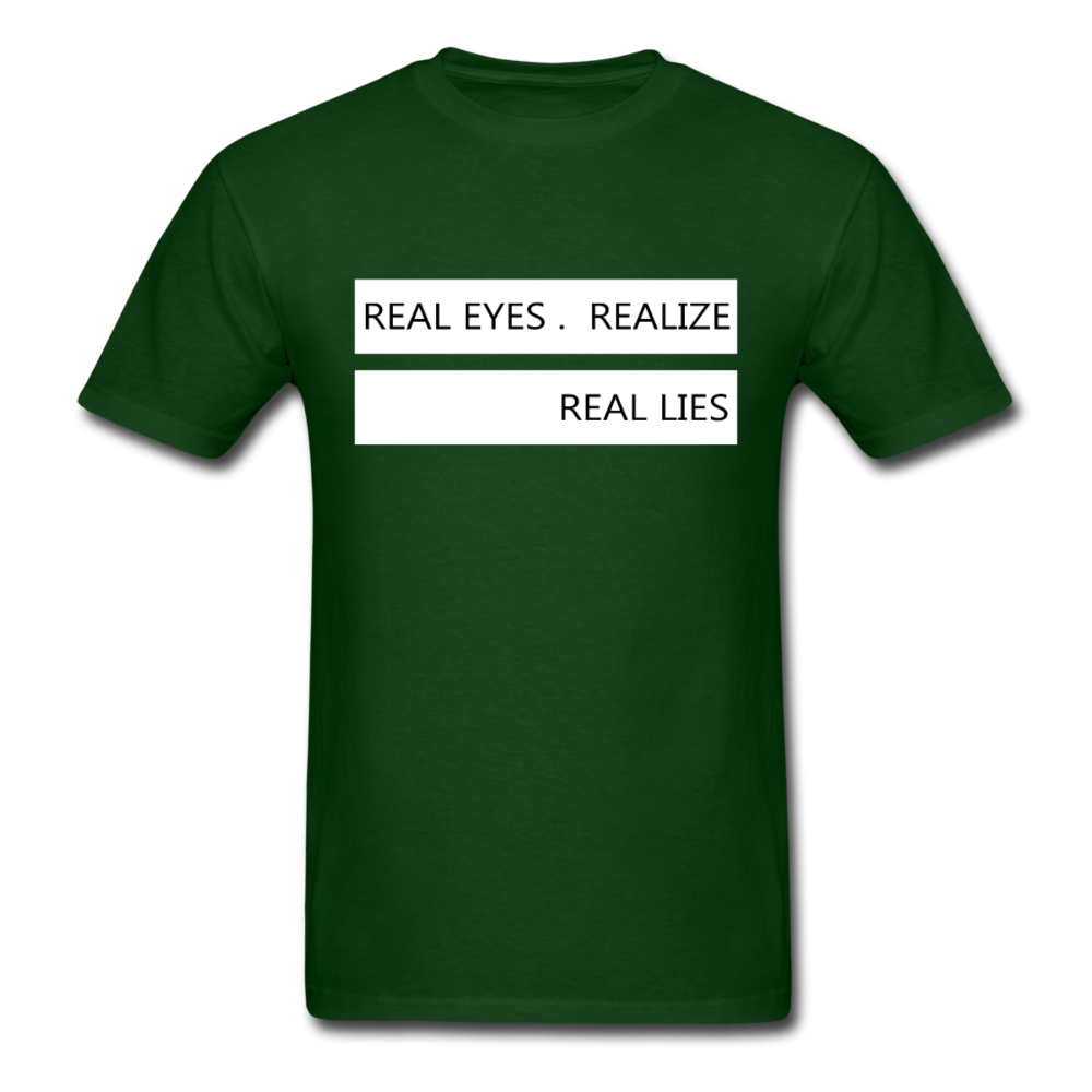 Real Eyes Realize Real Lies - Unisex Classic T-Shirt - forest green