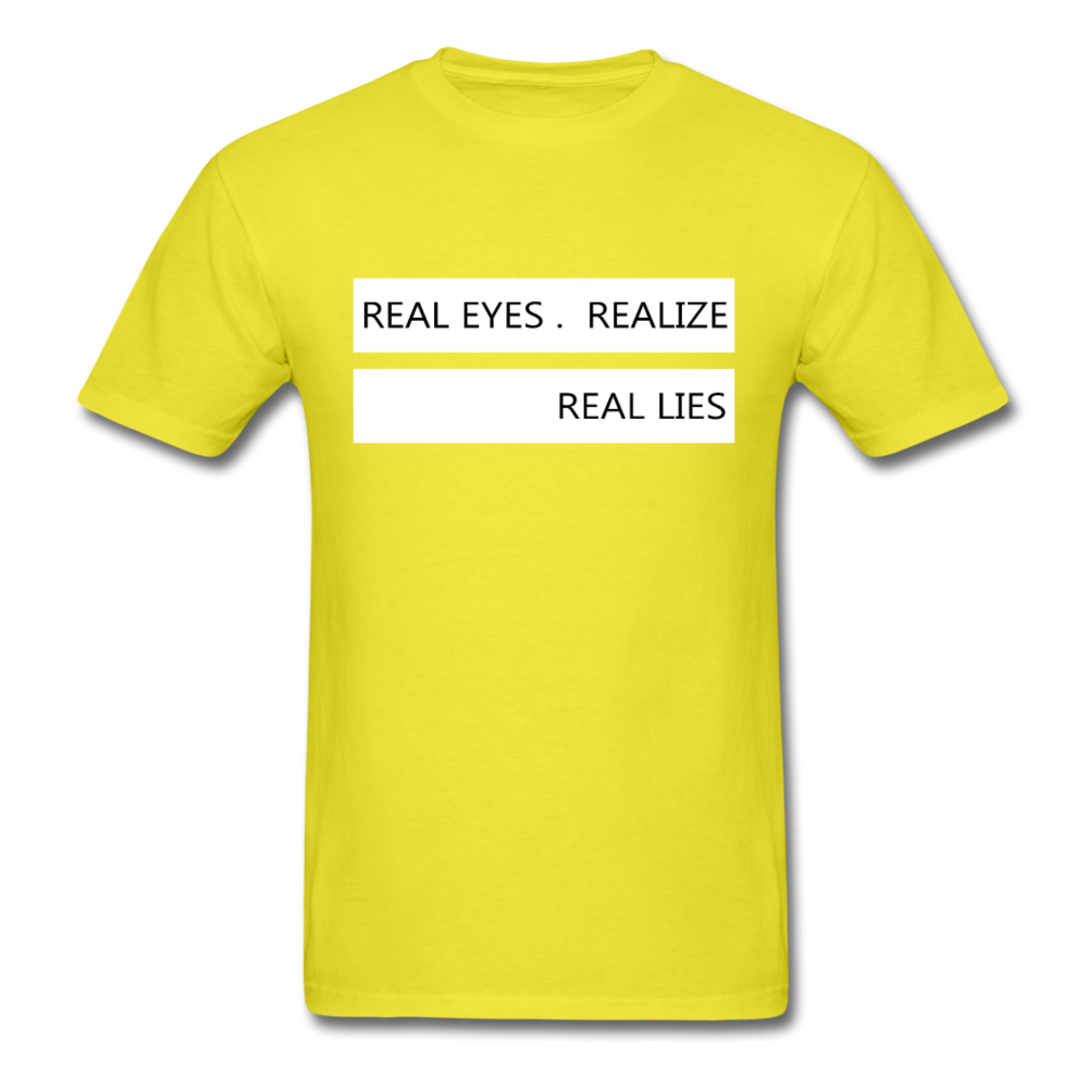 Real Eyes Realize Real Lies - Unisex Classic T-Shirt - yellow