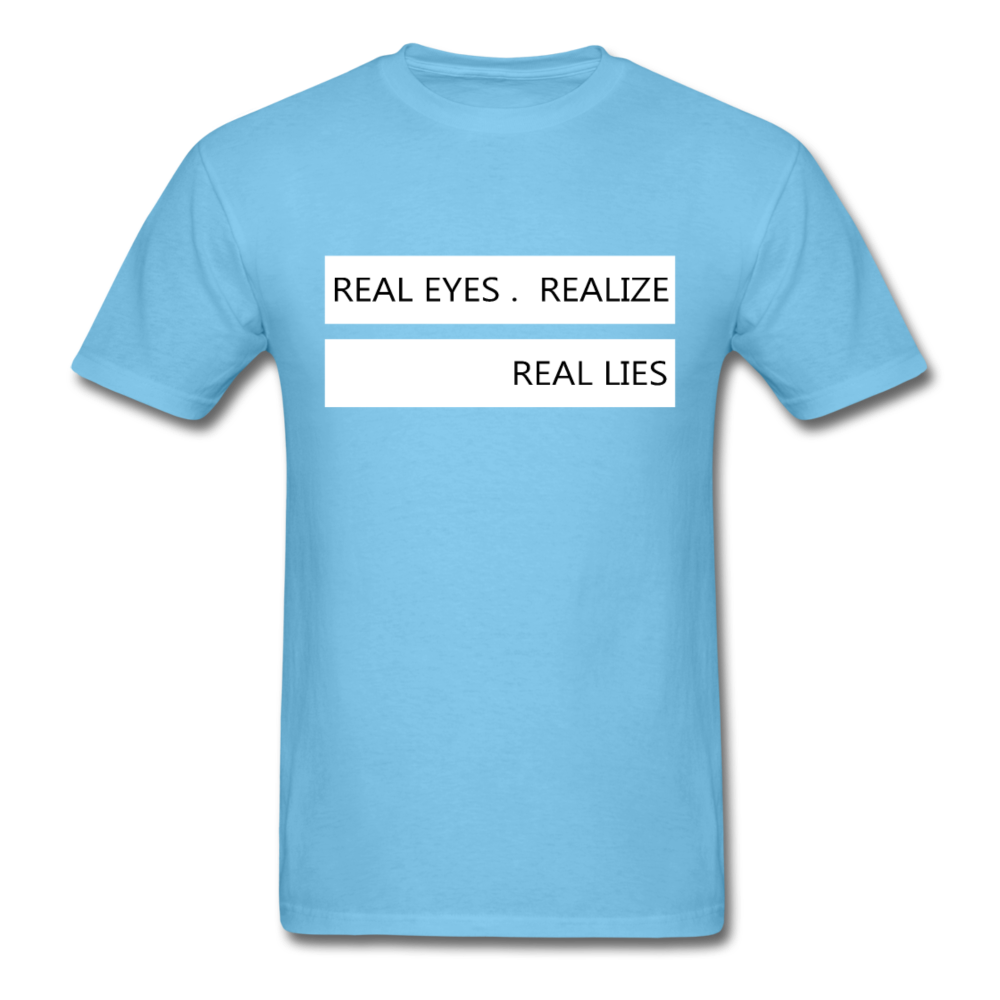 Real Eyes Realize Real Lies - Unisex Classic T-Shirt - aquatic blue