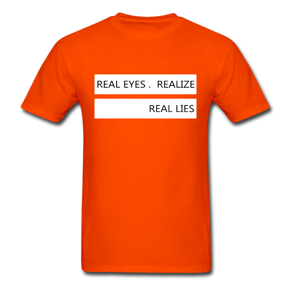 Real Eyes Realize Real Lies - Unisex Classic T-Shirt - orange