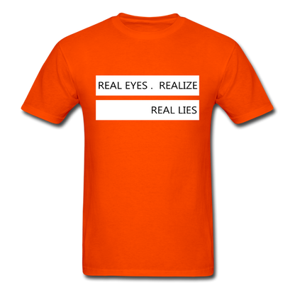 Real Eyes Realize Real Lies - Unisex Classic T-Shirt - orange
