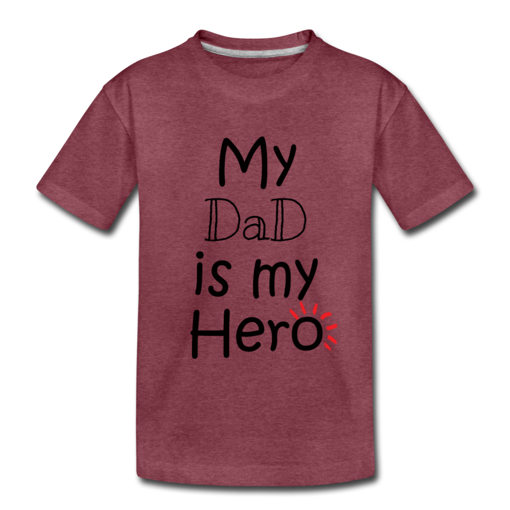 My Dad is my Hero - Kids' Premium T-Shirt - heather burgundy