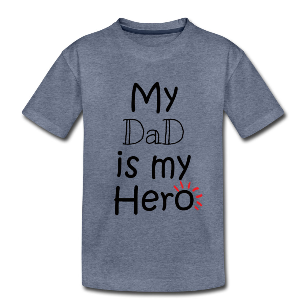 My Dad is my Hero - Kids' Premium T-Shirt - heather blue