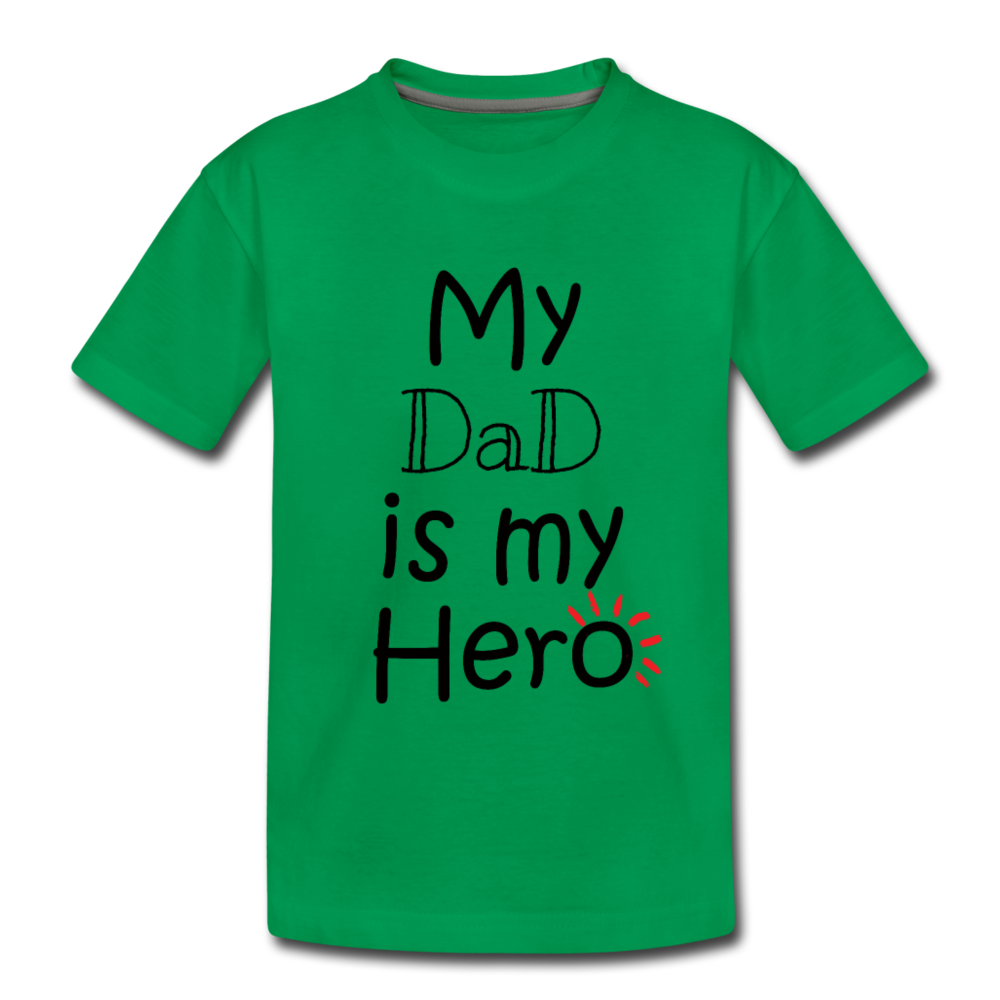 My Dad is my Hero - Kids' Premium T-Shirt - kelly green
