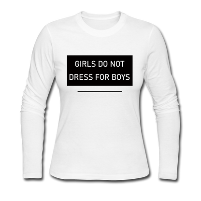 Girls Do Not Dress For Boys - Women's Long Sleeve Jersey T-Shirt - white