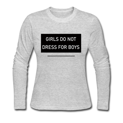 Girls Do Not Dress For Boys - Women's Long Sleeve Jersey T-Shirt - gray