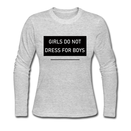 Girls Do Not Dress For Boys - Women's Long Sleeve Jersey T-Shirt - gray