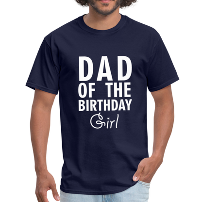 Dad Of The Birthday Girl - Unisex Classic T-Shirt - navy