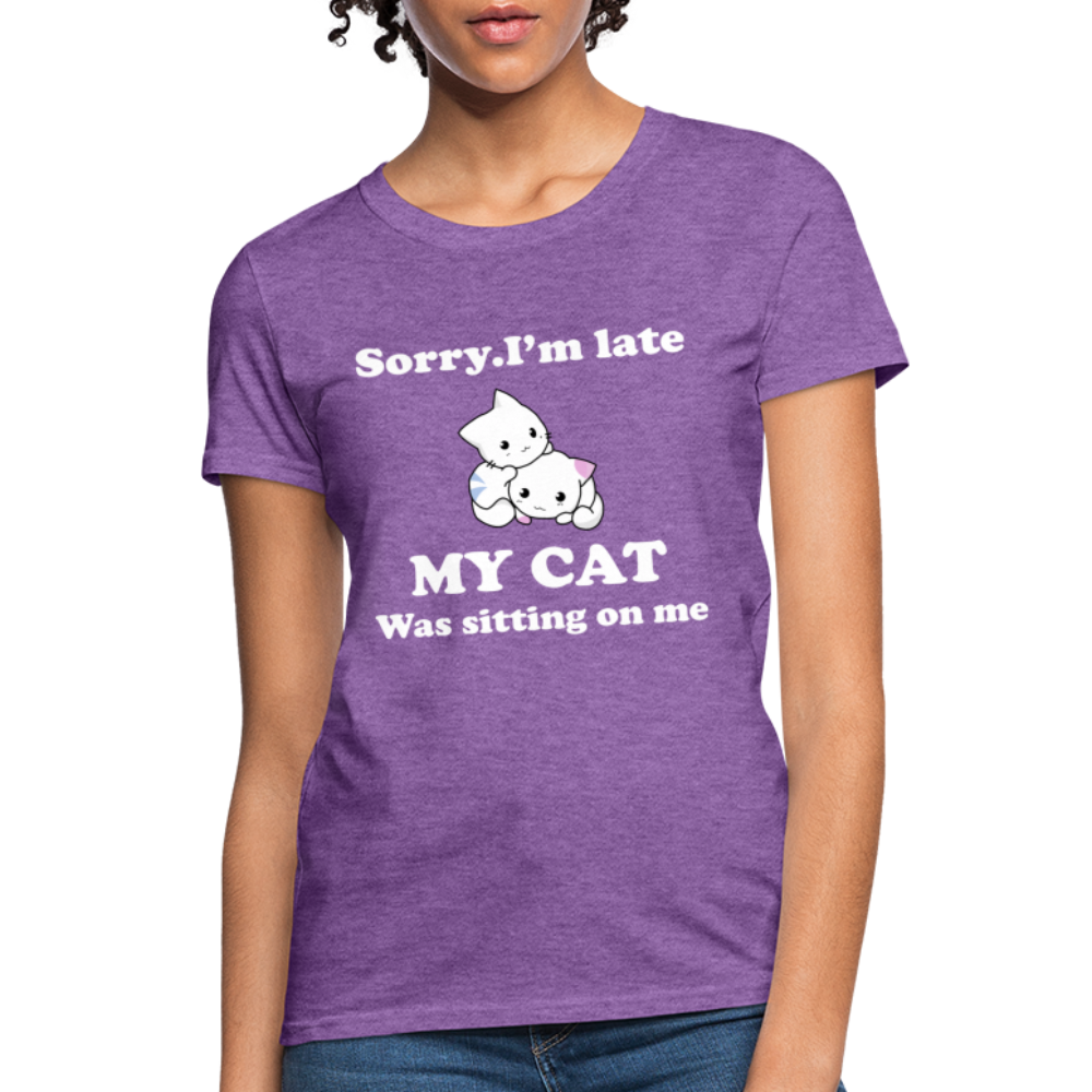 Sorry I'm Late, My Cat was sitting on me - Women's T-Shirt - purple heather