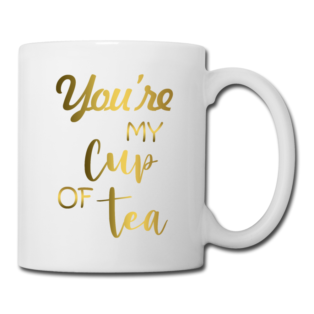You're My Cup of Tea - Coffee/Tea Mug - white