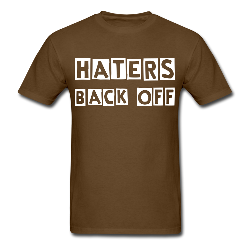 Haters Back Off - Unisex T-Shirt - brown