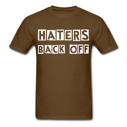 Haters Back Off - Unisex T-Shirt - brown