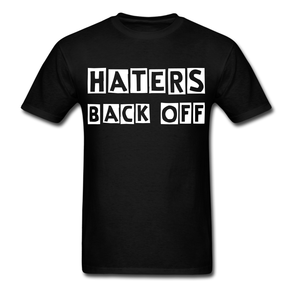 Haters Back Off - Unisex T-Shirt - black