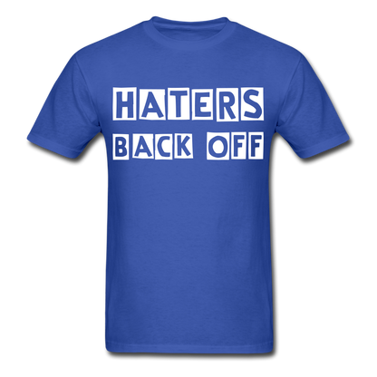 Haters Back Off - Unisex T-Shirt - royal blue