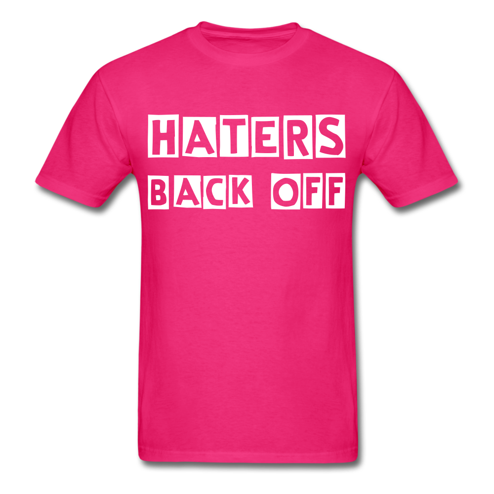 Haters Back Off - Unisex T-Shirt - fuchsia