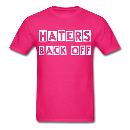 Haters Back Off - Unisex T-Shirt - fuchsia