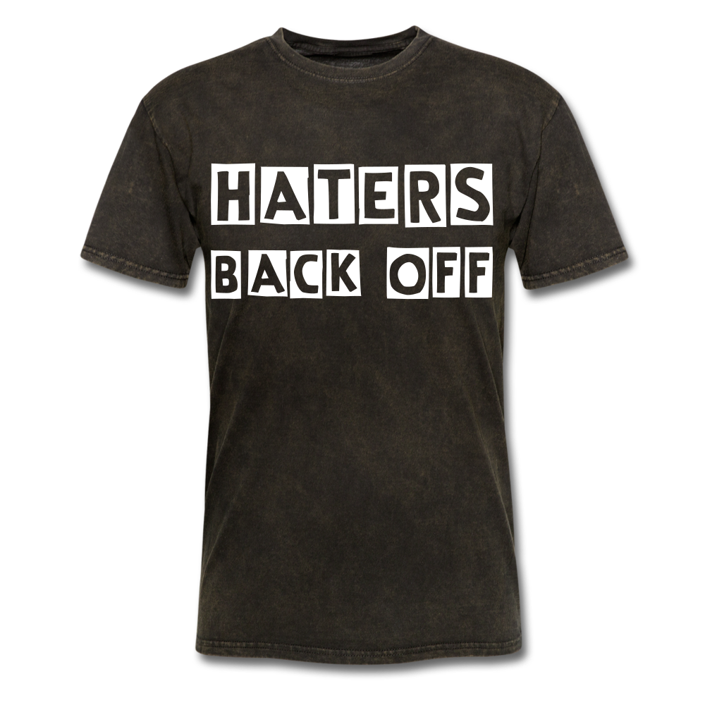 Haters Back Off - Unisex T-Shirt - mineral black