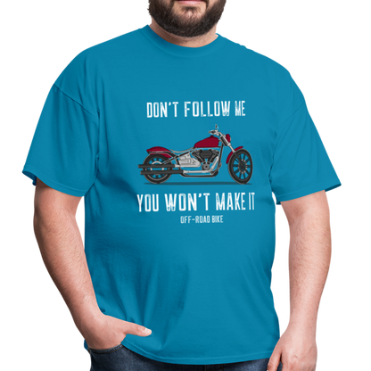 Don't Follow me, You won't Make it - Unisex Classic T-Shirt - turquoise