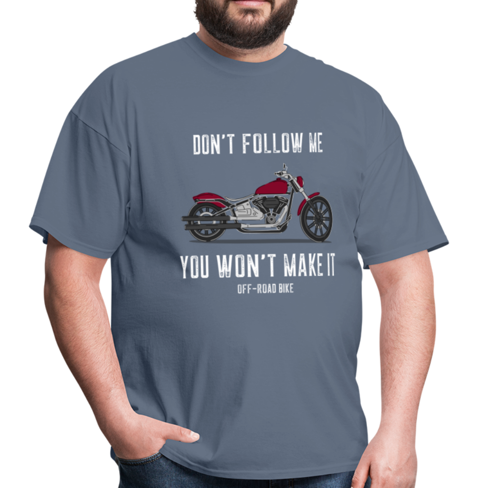 Don't Follow me, You won't Make it - Unisex Classic T-Shirt - denim