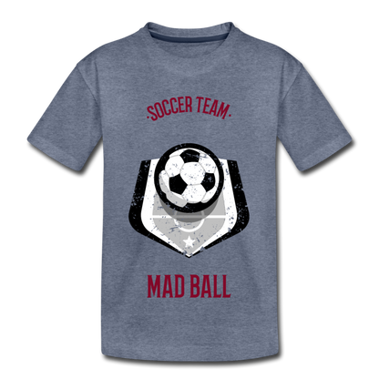 Soccer Team, Mad Ball - Kids' Premium T-Shirt - heather blue