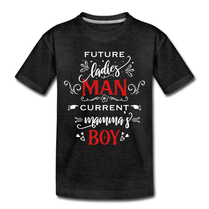 Future Ladies MAN, Current Mommy Boy - Toddler Premium T-Shirt - charcoal gray