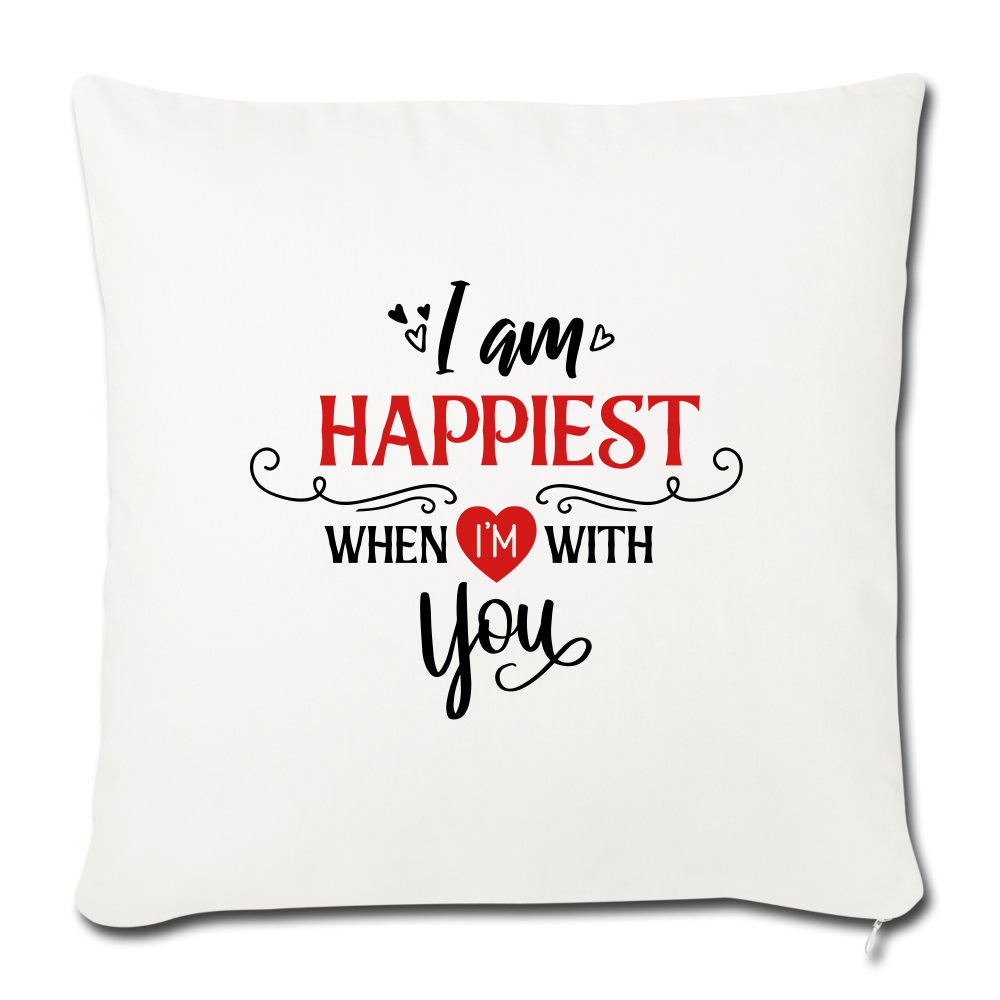 I am Happiest when i'm with you - Throw Pillow - natural white