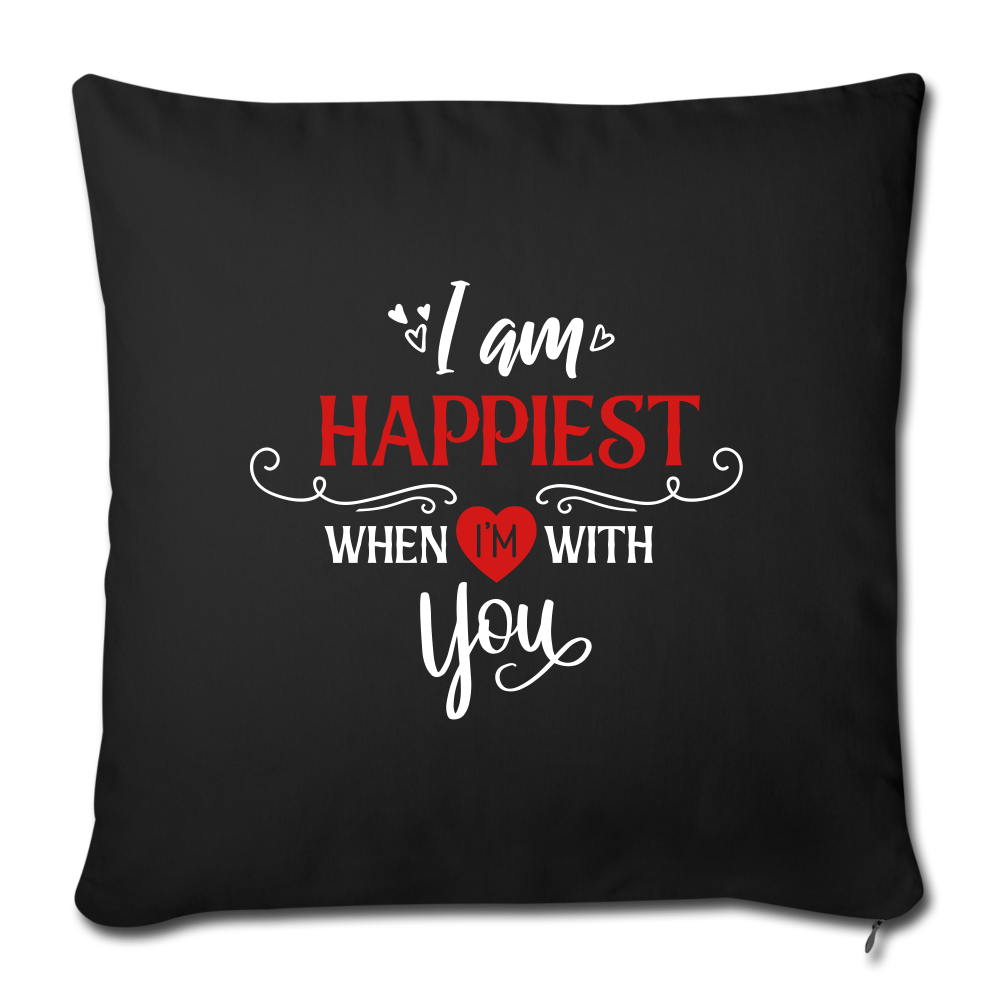 I am Happiest when i'm with you - Throw Pillow Cover - black