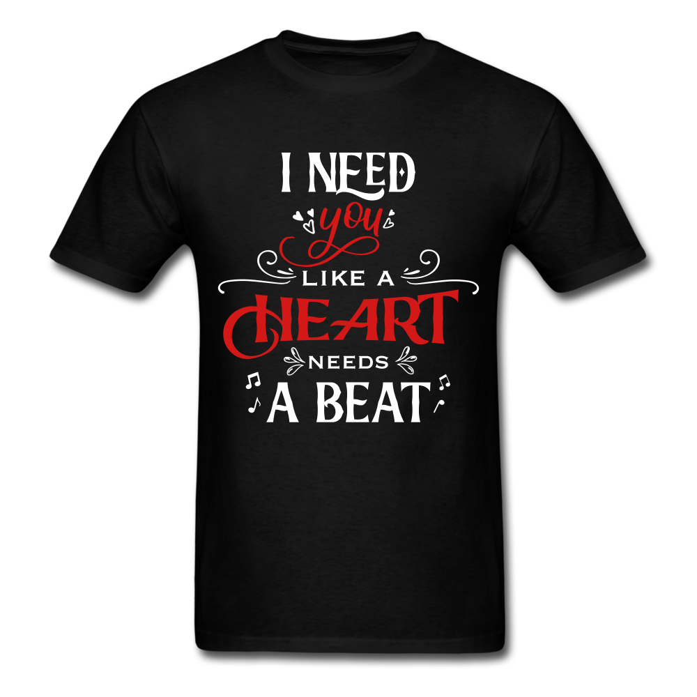 I need you like a heart needs a beat - Unisex Classic T-Shirt - Valentine, Lover Gifts - black
