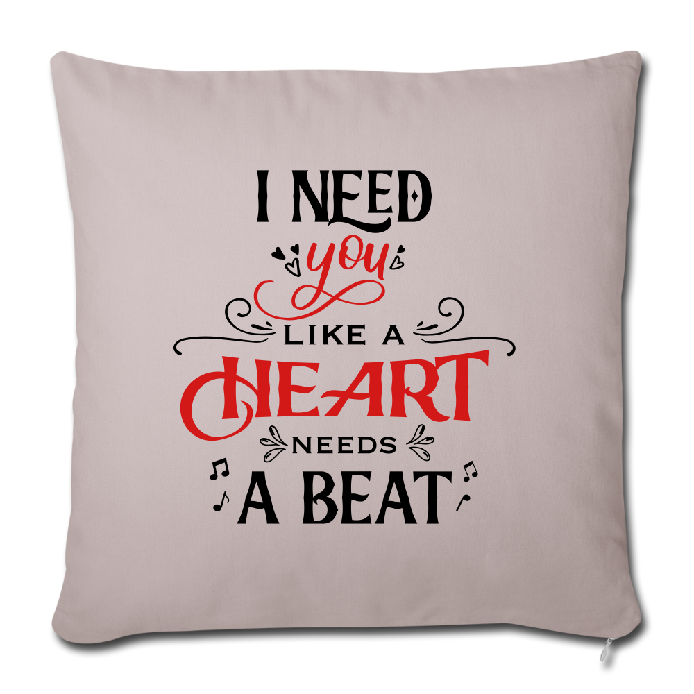 I need you like a heart needs a beat - Throw Pillow - Valentine, Lover Gifts - light taupe