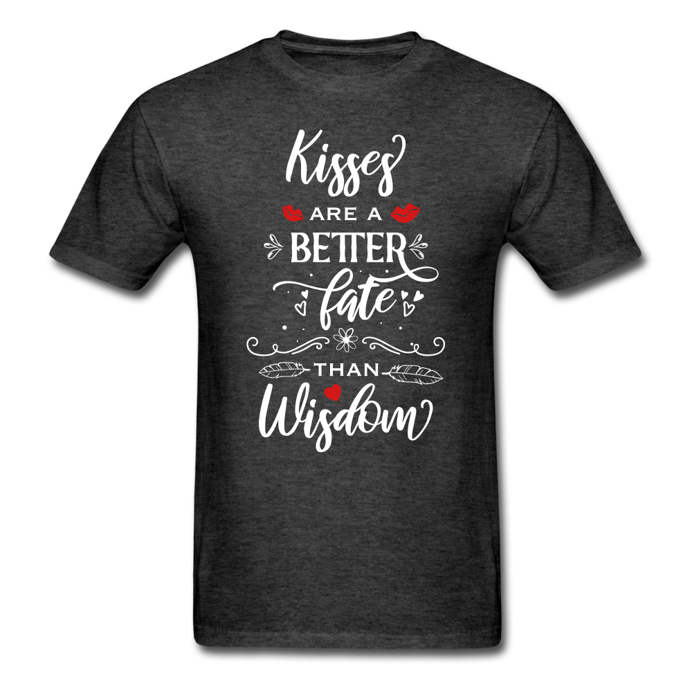 Kisses are a better Fate than Wisdom - Unisex Classic T-Shirt - Valentine, Lover Gifts - heather black