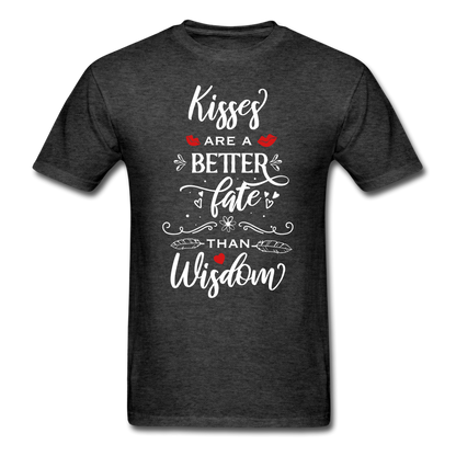 Kisses are a better Fate than Wisdom - Unisex Classic T-Shirt - Valentine, Lover Gifts - heather black