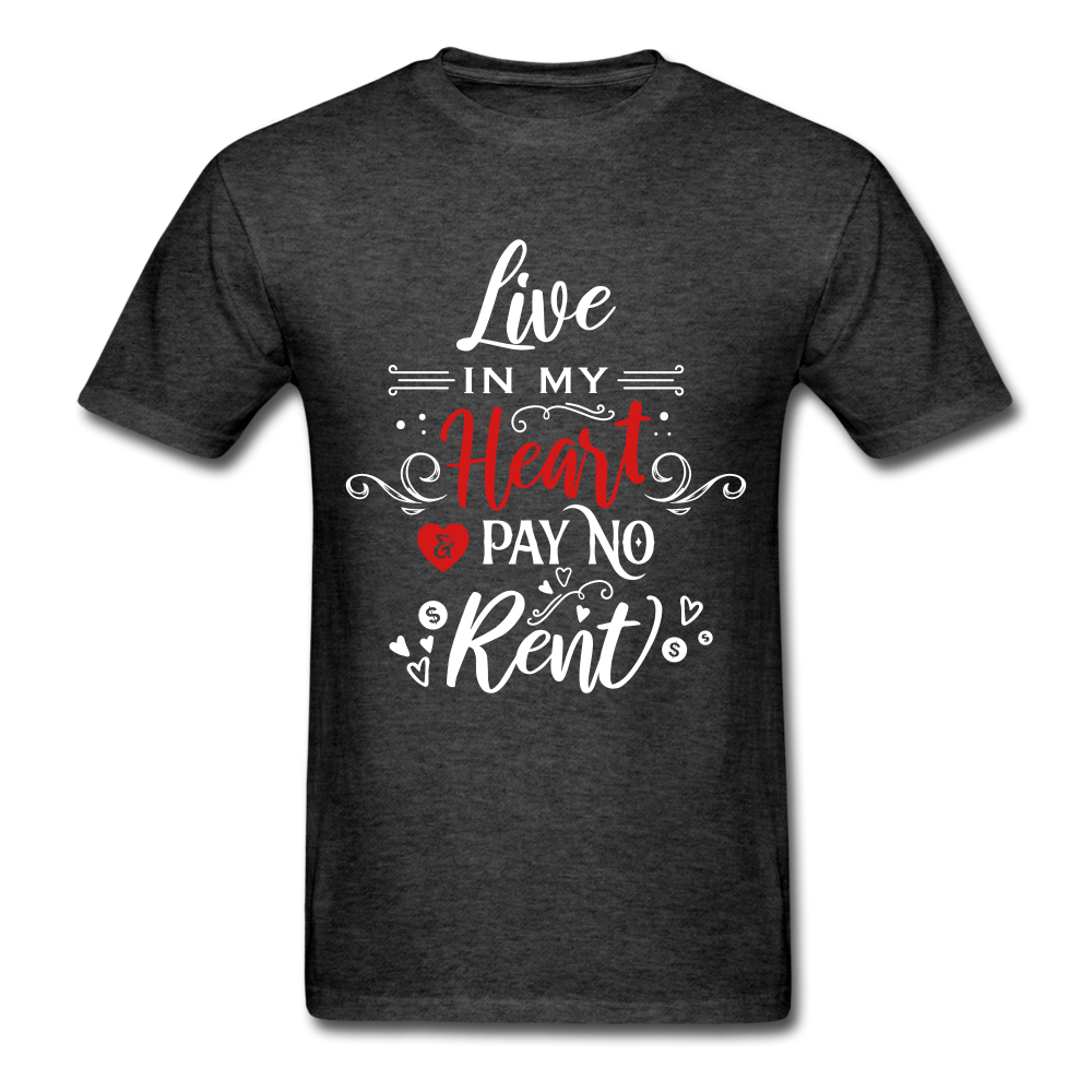 Live in my Heart & pay no rent - Unisex Classic T-Shirt - Valentine, Lover Gifts - heather black