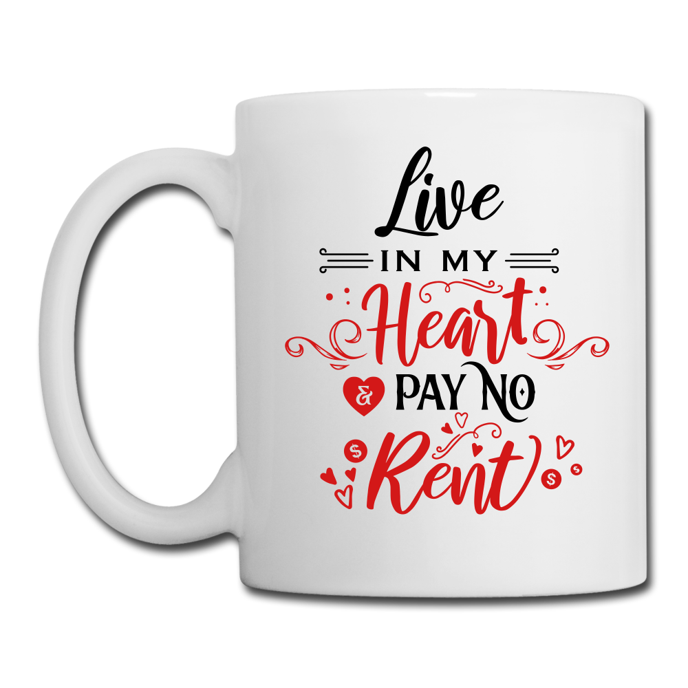 Live in my Heart & pay no rent - Coffee/Tea Mug - Valentine, Lover Gifts - white