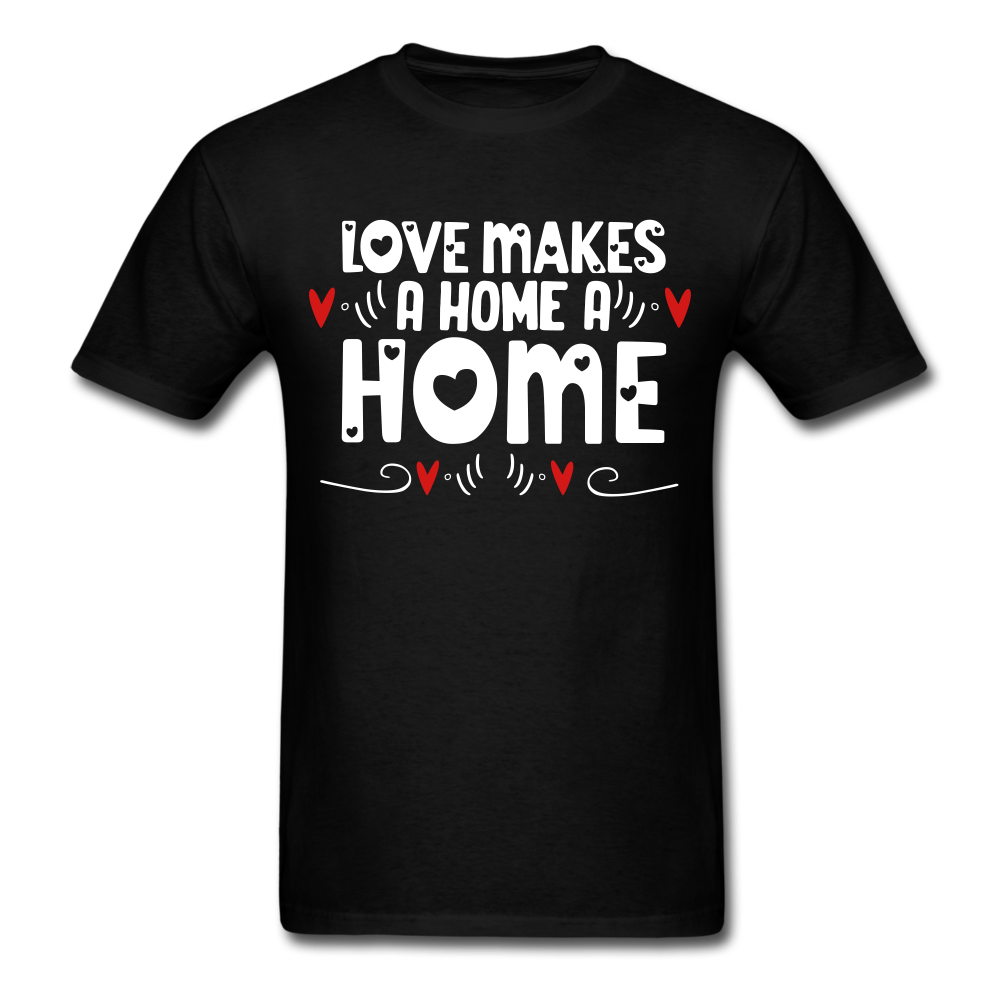 Love Makes A Home A Home - Unisex Classic T-Shirt - black