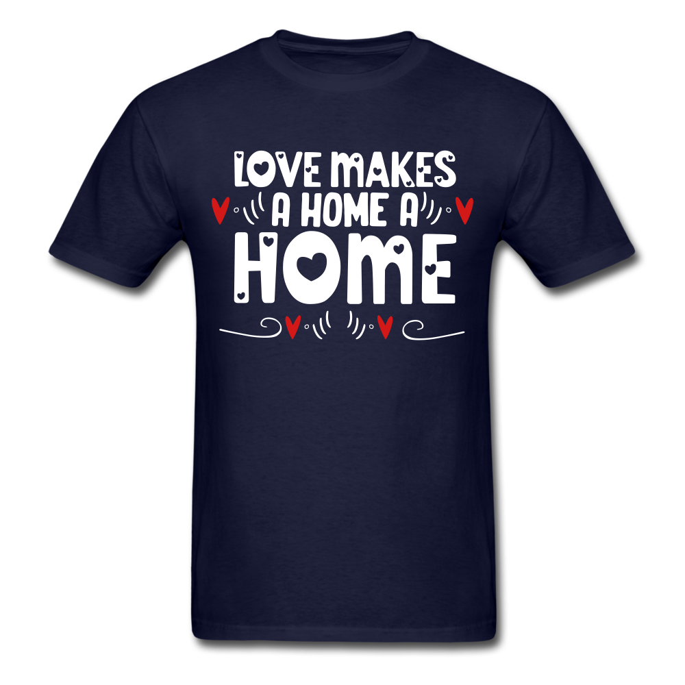 Love Makes A Home A Home - Unisex Classic T-Shirt - navy